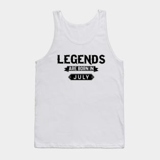 Legends Are Born In July Tank Top